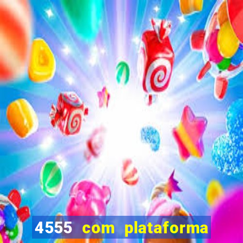 4555 com plataforma de jogos